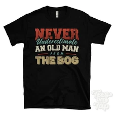 NEVER UNDERESTIMATE AN OLD MAN FROM THE BOG T-SHIRT funny xmas gift england