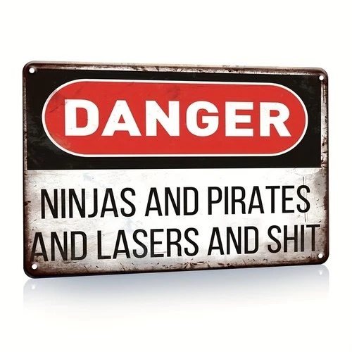 Vintage Warning Tin Metal Signs- "Danger: Ninjas, Pirates, Lasers & S**t" Humoro