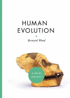 Human Evolution: A Brief Insight by Bernard Wood
