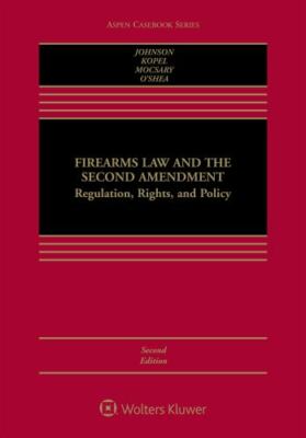 Firearms Law and the Second Amendment: Regulation, Rights, and Policy (Aspen Ca