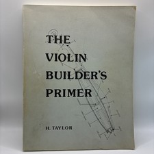The Violin Builder s Primer - Houston Taylor ...