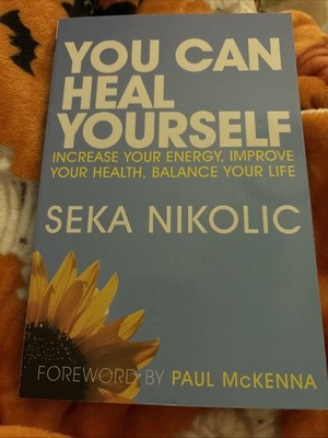 You Can Heal Yourself: Increase your Energy, Improve your Health, Balance your