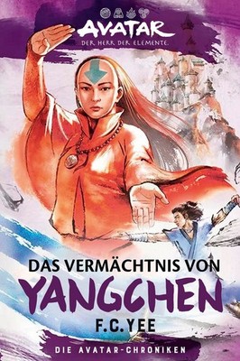 Avatar   Der Herr der Elemente: Das Vermächtnis von Yangchen (Die Avatar-Chro...