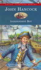 John Hancock: Independent Boy (9) (Young Patriots series)
