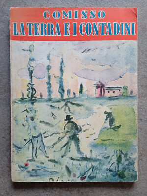 Comisso - La terra e i contadini, Vallecchi, 1946