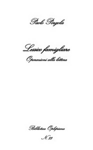 Lessico famigliare. Operazioni alla lettera - di Paolo Pergola,  2018 - ER
