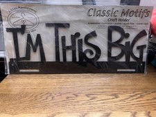 Classic Motifs Charcoal I’m This Big 14 Inch Charcoal Craft Holder