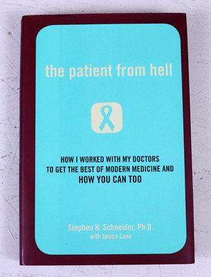 The Patient from Hell : How I Worked with My Doctors to Get the Best of...
