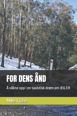 For Dens nd: ? v?kne opp i en taoistisk dr?m om JEG ER by Mike Frase Paperback B