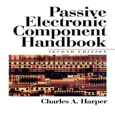 Passive Electronic Component Handbook Charles A. Harper Paperback