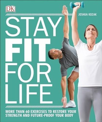 Stay Fit for Life: More than 60 Exercises to Restore Your Strength and Buch DK
