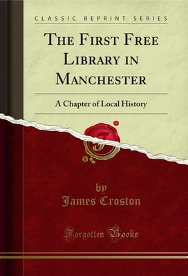 The First Free Library in Manchester: A Chapter of Local History