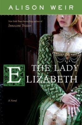 The Lady Elizabeth: A Novel, Weir, Alison, Book