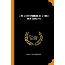 The Construction of Deeds and Statutes