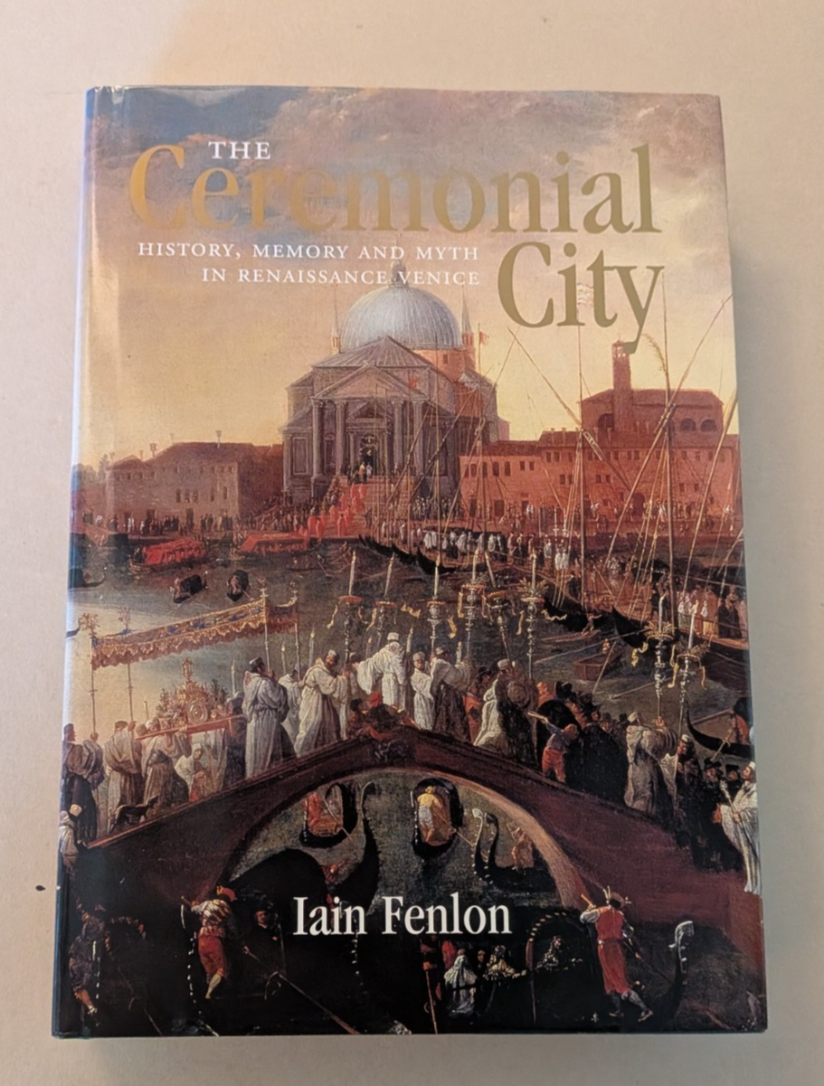 THE CEREMONIAL CITY History, Memory and Myth in Renaissance Venice FENLON 2007