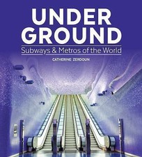 Under Ground: Subways and Metros of the World by Zerdoun, Catherine