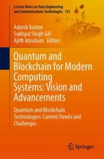 Quantum and Blockchain for Modern Computing Systems - Vision and Advancements...