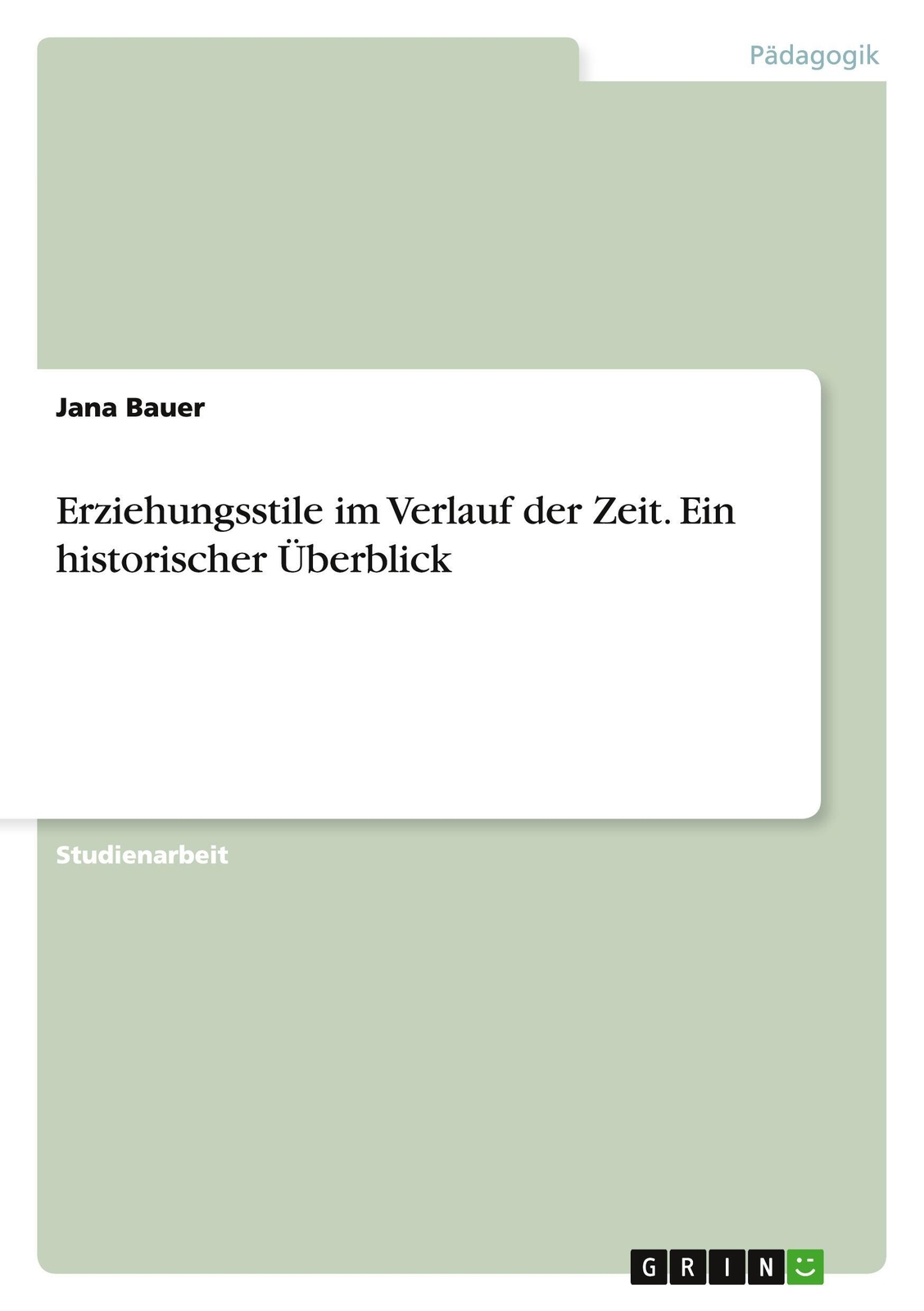 Thumbnail - Jana Bauer | Erziehungsstile Verlauf Der Zeit. Ein Historischer