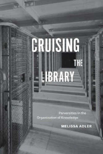 Cruising the Library: Perversities in the Organization of Knowledge - Picture 1 of 2