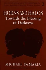 Horns and Halos : Towards the Blessing of Darkness Hardcover Mich