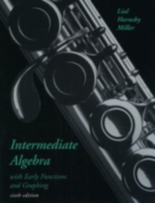 Intermediate Algebra with Early Functions and Graphing (6th Edition)