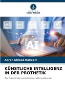 Abrar Ahmad Hakeem | KÜNstliche Intelligenz IN DER Prothetik | Taschenbuch