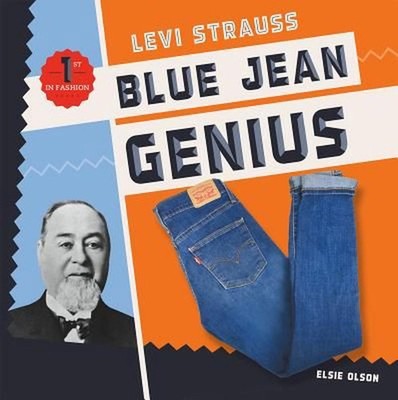 Levi Strauss: Blue Jean Genius by Elsie Olson (English) Library Binding Book