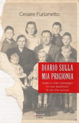Stefano Furlane Diario sulla mia prigionia. Iddio e i miei compagni  (Paperback)