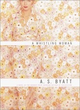 A Whistling Woman by Byatt, A.S.