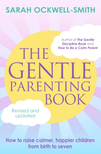 The Gentle Parenting Book by Sarah Ockwell-Smith (Paperback Book)