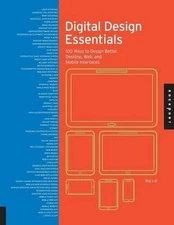 Digital Design Essentials: 100 Ways to Design Better Desktop, Web, and Mobile In