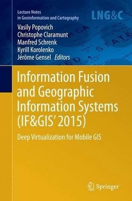 Information Fusion and Geographic Information Systems (IF&GIS' 2015): Deep Virtu