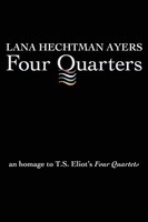 Four Quarters An Homage To T.S. Eliot's Four Quartets Lana Hechtman Ayers Buch