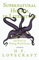 H. P. Lovecraft | Supernatural Horror In Literature;And Notes On Writing...