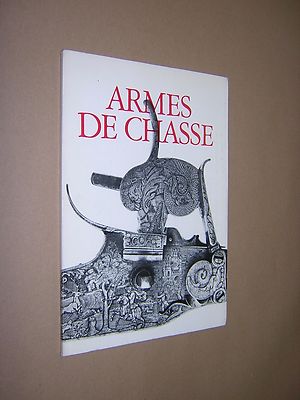 ARMES DE CHASSE. CLEMENT BOSSON et al 1969. HUNTING GUNS, BLADES, CROSSBOWS etc.