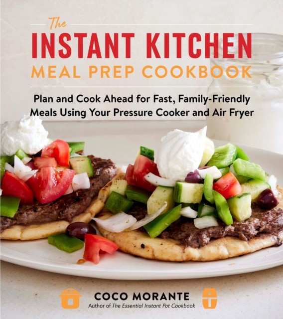 The Instant Kitchen Meal Prep Cookbook by Coco Morante (Paperback Book)