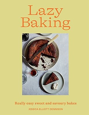 Lazy Baking: Really Easy Sweet and Savoury Bakes - flexibound Dennison, Jess