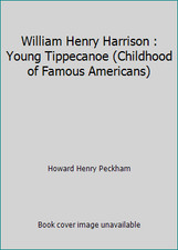 William Henry Harrison : Young Tippecanoe (Childhood of Famous Americans)