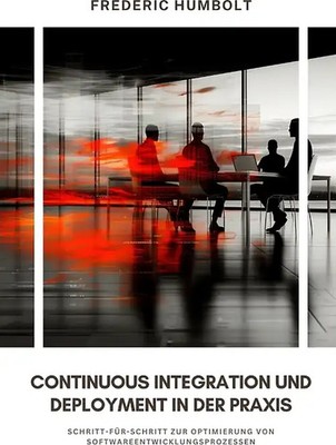 Continuous Integration und Deployment in der Praxis