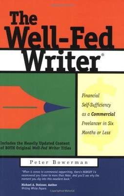 THE WELL-FED WRITER: FINANCIAL SELF-SUFFICIENCY AS A By Peter Bowerman BRAND NEW