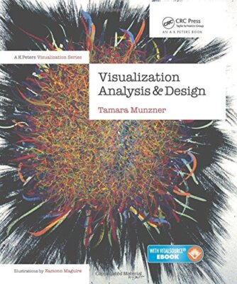 Visualization Analysis And Design by Tamara Munzner