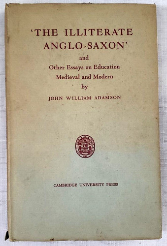 1946 ILLITERATE ANGLO-SAXON: ESSAYS ON MEDIEVAL & MODERN EDUCATION,Myths & Facts