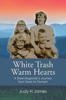 White Trash Warm Hearts A Steel Magnolia's Journey From Tears To Triumph James