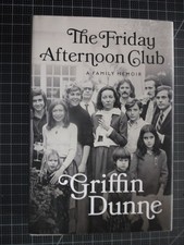 Friday Afternoon Club A Family Memoir by Griffin Dunne.  1st ED/1st P Pegasus HC