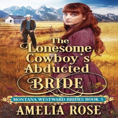 The Lonesome Cowboy's Abducted Bride Amelia Rose Paperback Belden