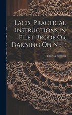 Simpson Isabel  Lacis, Practical Instructions In Filet Brodé  (Copertina rigida)