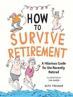 How To Survive Retirement, Kate Freeman