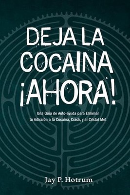 Deja la Cocana Ahora: Una gu?a de auto-ayuda para dejar su adicci?n a la coca?na