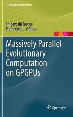 Massively Parallel Evolutionary Computation on GPGPUs - 9783642379581