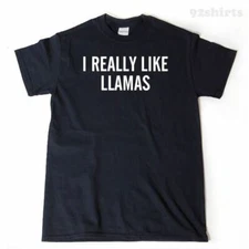 I Really Like Llamas T-shirt Funny Llama Llamas Tee Shirt